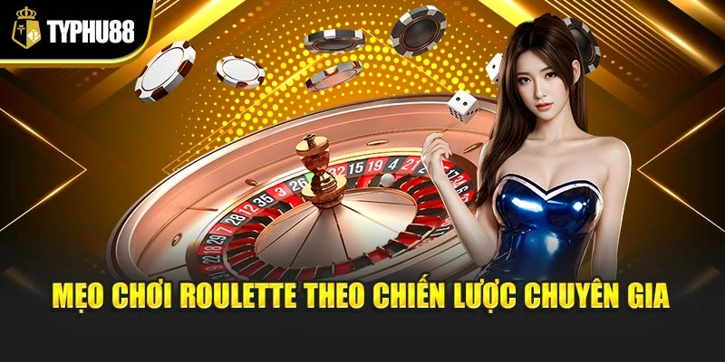 Mẹo chơi roulette theo chiến lược chuyên gia