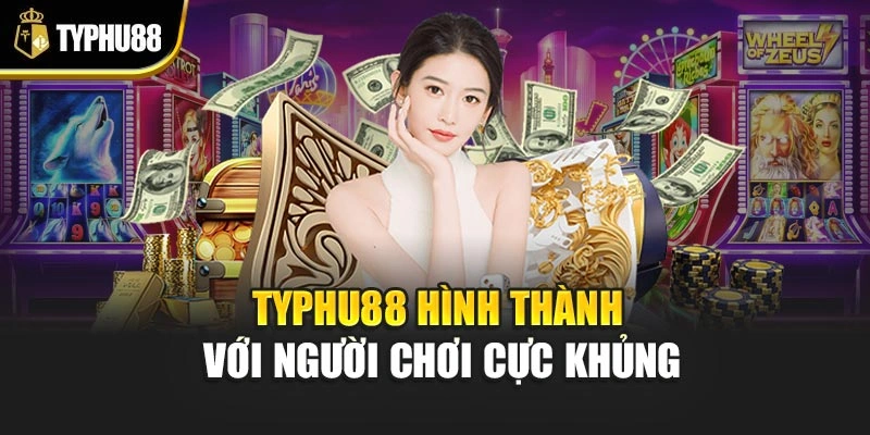 Typhu88 hình thành với hội viên cực khủng